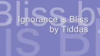 Ignorance is Bliss  Tiddas [upl. by Idaf]