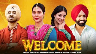 Welcome HD Video  Diljit Dosanjh  Sonam Bajwa  Sargun Mehta  Ammy Virk  New Punjabi Movie2024 [upl. by Woodsum]