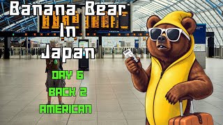 Day 6 Back to America  BANANA BEAR IN JAPAN [upl. by Telfore283]