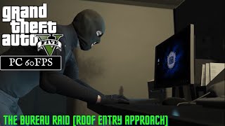 GTA 5  Mission 57  The Bureau Raid Roof Entry Approach PC 1080P 60FPS [upl. by Odnalo448]