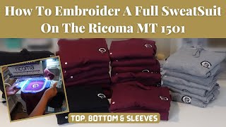 How To Embroider A Full Custom Sweatsuit  Top Bottom amp Sleeves on the Ricoma MT 1501 TUTORIAL [upl. by Kcirdahs]