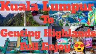 Kuala Lumpur To Genting HighlandSky World Theme Park Full Enjoy 😍 [upl. by Viccora]