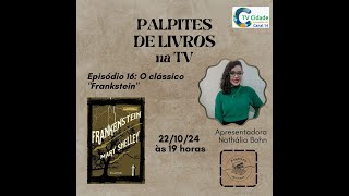 O Clássico Frankenstein  Palpites do Livro de Mary Shelley [upl. by Llerreg949]