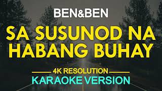 SA SUSUNOD NA HABANG BUHAY  BenampBen KARAOKE Version [upl. by Betthezul]