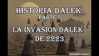 Historia Dalek  La Invasión Dalek de 2223  Parte 8 [upl. by Ettennad]