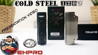 Cold Steel 120w Mod by EHpro amp AmbitionZ VapeR Presentation Video [upl. by Adrien]