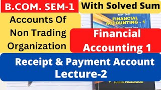 Accounts Of Non Trading Organization Receipt and Payment Account BCom SEM 1 Financial Accounting 1 [upl. by Inihor]