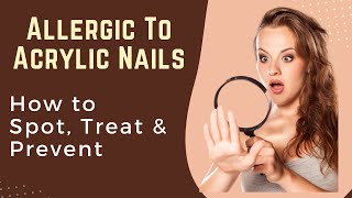 Allergic Reaction to Acrylic Nails How to Spot Treat amp Prevent [upl. by Demmer119]