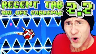 Geometry Dash 22  100 LIFE RECENT TAB CHALLENGE [upl. by Teplica]