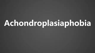 How To Pronounce Achondroplasiaphobia [upl. by Freddy655]