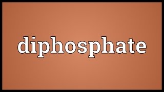 Diphosphate Meaning [upl. by Eecal881]