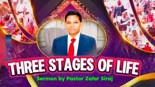 THREE STAGES OF LIFE SERMON BY PASTOR ZAFAR SIRAJ4 NOVEMBER 2024 [upl. by Inar]