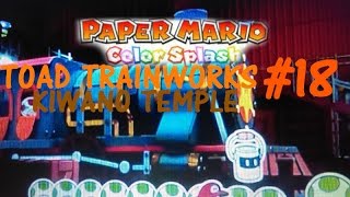 Paper Mario Color Splash Episode 18  Kiwano Temple Orange Paint Star amp Toad Trainworks [upl. by Anilorak459]