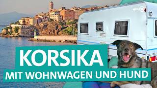 Camping auf Korsika – Mit Wohnwagen und Hund auf die Insel im Mittelmeer  ARD Reisen [upl. by Silver]