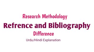 Reference and Bibliography in research Methodology Explained in UrduHindi [upl. by Airat444]