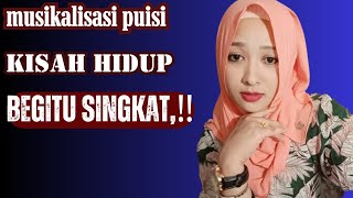 KISAH HIDUP YANG BEGITU SINGKAT ‼️ MUSIKALISASI PUISI [upl. by Ahsinad]