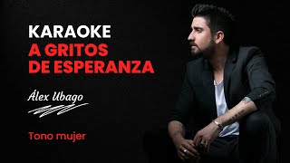 A GRITOS DE ESPERANZA  Karaoke Tono Mujer  Álex Ubago [upl. by Gildea]