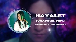 Sura İskenderli  Hayaletler Sarmış Etrafımı  Metehan Ütebay Remix [upl. by Stasny]