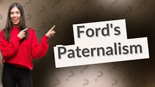 How was Henry Ford a paternalistic leader [upl. by Asilram436]