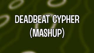 Deadbeat Cypher Mashup [upl. by Bollen9]