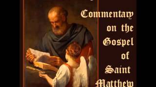 Commentary on the Gospel of St Matthew FULL Audiobook [upl. by Fergus]