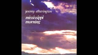 Jeremy Etherington  Mississippi Morning [upl. by Claiborne]