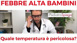 Febbre alta bambini Quale temperatura è davvero pericolosa da doverla abbassare [upl. by Farman]