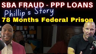 SBA Fraud  The PPP Loan Scam That Sent Him to Federal Prison RDAP Dan Interviews Phillip [upl. by Osbert]