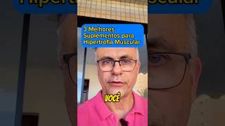 Hipertrofia Muscular 3 Melhores Suplementos [upl. by Bohner]