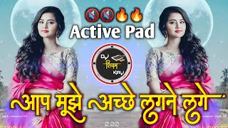 Aap Mujhe Achche Lagne Lage  Active pad dj song  Active pad Mix hindi Dj song  Dj Shivam Kaij [upl. by Argus]