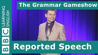 Reported Speech The Grammar Gameshow Episode 25 [upl. by Nessa]