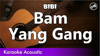 BIBI  Bam Yang Gang SLOW acoustic karaoke [upl. by Chevalier]