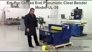 EmPro Closed End Pneumatic Cleat Bender Model JL36 [upl. by Noyad305]