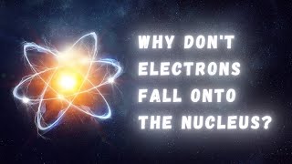 Why dont electrons fall onto the nucleus [upl. by Annael]