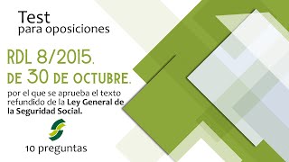 Test 005 RDL 82015 de 30 de octubre Ley General de la Seguridad Social para oposiciones [upl. by Onaled]