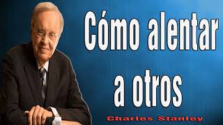 Charles Stanley en Español 2024 🔥 Cómo alentar a otros [upl. by Ahsimak986]