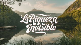 La riqueza invisible [upl. by Neiluj]