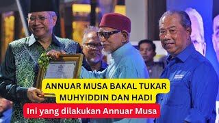 Annuar Musa dah mula tunjuk Taring Bakal ganti Muhyiddin dan Hadi dlm PN [upl. by Narbig]