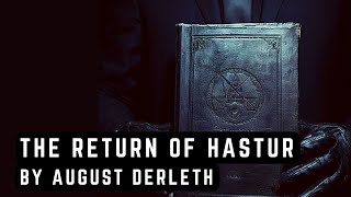 The Return of Hastur by August Derleth  H P Lovecraft  Cthulhu mythos [upl. by Suirtimid740]