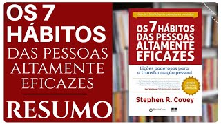 OS 7 HÃBITOS DAS PESSOAS ALTAMENTE EFICAZES  RESUMO COMPLETO [upl. by Aimat]