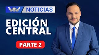 VTV Noticias  Edición Central 0511 parte 2 [upl. by Aztinay393]