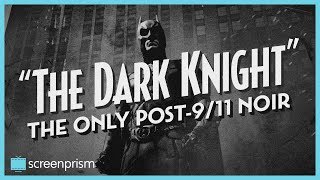 The Dark Knight The Only Post911 Noir [upl. by Bergren]