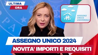 ASSEGNO UNICO IMPORTI REQUISITI E A CHI SPETTA ECCO LE NOVITA DEL 2024 [upl. by Aholah]