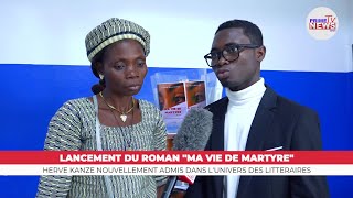 LANCEMENT DU ROMAN MA VIE DE MARTYRE UN CHEF DOEUVRE DE HERVÉ KANZÉ [upl. by Llydnek]