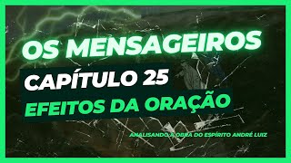 Os Mensageiros  Cap 25  Efeitos da oração [upl. by Ennyletak414]