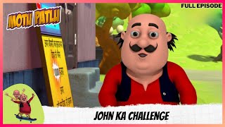 Motu Patlu  मोटू पतलू  Full Episode  John ka challenge [upl. by Ahtnammas]