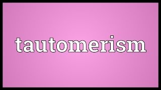 Tautomerism Meaning [upl. by Enaols]