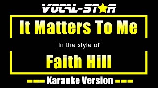 It Matters To Me Karaoke  Faith Hill Karaoke Version [upl. by Ryan]