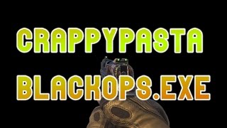 Crappy Pasta Black Ops EXE [upl. by Ruhnke]