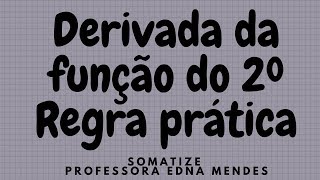 Derivada de uma função do 2º grau  regra prática  Professora Edna Mendes [upl. by Ahsitneuq]